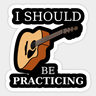 I Should Be Practicing Guitar Sticker